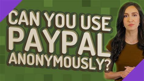 can you use paypal anonymously.